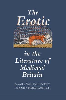 The Erotic in the Literature of Medieval Britain (Hardcover)
