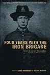 Four Years with the Iron Brigade by Lance J. Herdegen