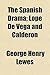 The Spanish Drama; Lope de Vega and Calderón