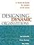 Designing Dynamic Organizations: A Hands-on Guide for Leaders at All Levels
