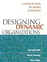 Designing Dynamic Organizations: A Hands-on Guide for Leaders at All Levels