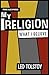 My Religion - What I Believe by Leo Tolstoy