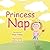 Princess Nap: Anything but ...
