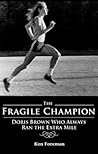 The Fragile Champion: Doris Brown Who Always Ran the Extra Mile The Fragile Champion: Doris Brown Who Always Ran the Extra Mile