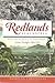 Redlands Remembered: Stories from the Jewel of the Inland Empire