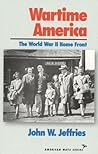 Wartime America: The World War II Home Front (American Ways)