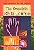 The Complete Reiki Course (The Quality of Life series)