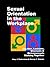 Sexual Orientation in the Workplace: Gay Men, Lesbians, Bisexuals, and Heterosexuals Working Together