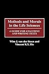 Methods and Morals in the Life Sciences: A Guide for Analyzing and Writing Texts