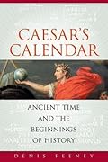 Caesar's Calendar: Ancient Time and the Beginnings of History