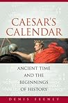 Caesar's Calendar: Ancient Time and the Beginnings of History