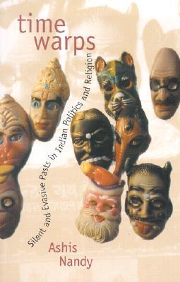 Time Warps: Silent and Evasive Pasts in Indian Politics and Religion (Paperback)