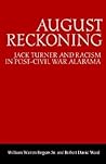 August Reckoning: Jack Turner and Racism in Post–Civil War Alabama (Library of Alabama Classics) August Reckoning: Jack Turner and Racism in Post–Civil War Alabama (Library of Alabama Classics)