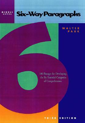 Six-Way Paragraphs: 100 Passages for Developing the Six Essential Categories of Comprehension, Middle Level (Paperback)
