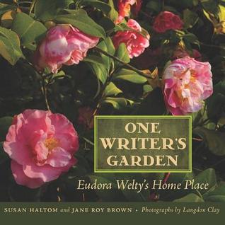 One Writer's Garden: Eudora Welty's Home Place (Hardcover)