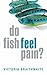 Do Fish Feel Pain?