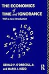The Economics of Time and Ignorance by Gerald P. O'Driscoll