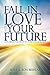 Fall in Love with your Future by Mary Beshear