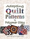 Adapting Quilt Patterns to Polymer Clay Adapting Quilt Patterns to Polymer Clay