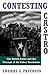 Contesting Castro: The United States and the Triumph of the Cuban Revolution