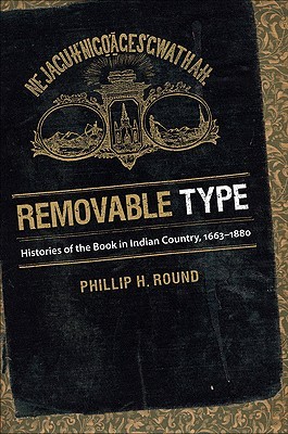 Removable Type: Histories of the Book in Indian Country, 1663-1880 (Paperback)