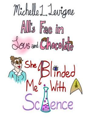 She Blinded Me With Science (All's Fae In Love And Chocolate #3)