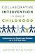 Collaborative Intervention in Early Childhood: Consulting with Parents and Teachers of 3- to 7-Year-Olds