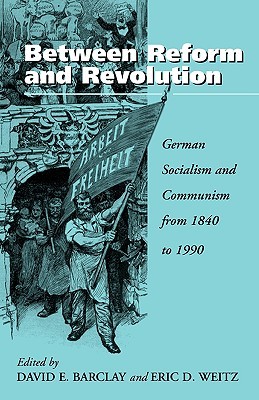 Between Reform and Revolution: German Socialism and Communism from 1840 to 1990 (Paperback)