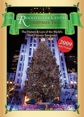 The Rockefeller Center Christmas Tree The History And Lore Of The World S Most Famous Evergreen By Nancy Armstrong