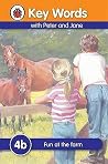 Key Words with Peter and Jane #4 Fun At the Farm Series B Key Words with Peter and Jane #4 Fun At the Farm Series B