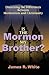 Is the Mormon My Brother?: Discerning the Differences Between Mormonism and Christianity
