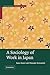 A Sociology of Work in Japan (Contemporary Japanese Society)