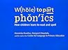 Whole to Part Phonics: How Children Learn to Read and Spell