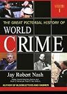 The Great Pictorial History of World Crime The Great Pictorial History of World Crime