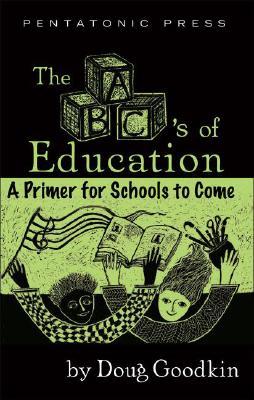 The ABC's of Education: A Primer For Schools to Come (Paperback)