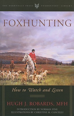 Foxhunting: How to Watch and Listen (The Derrydale Press Foxhunters' Library)
