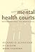 Mental Health Courts by Richard D. Schneider