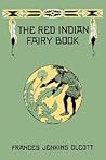 The Red Indian Fairy Book (Yesterday's Classics)