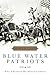Blue Water Patriots The American Revolution Afloat by James M. Volo