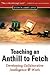 Teaching an Anthill to Fetch: Developing Collaborative Intelligence @ Work