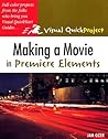 Making A Movie In Premiere Elements: Visual Quickproject Guide Making A Movie In Premiere Elements: Visual Quickproject Guide