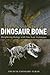 The Microstructure of Dinosaur Bone by Anusuya Chinsamy-Turan