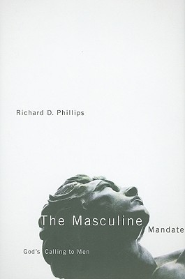 The Masculine Mandate: God's Calling to Men (Hardcover)