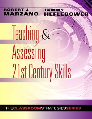 Teaching and Assessing 21st Century Skills: The Classroom Strategies Series (Perfect Paperback)