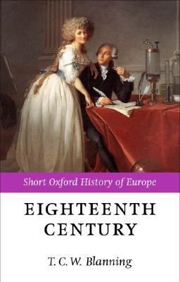 The Eighteenth Century: Europe 1688-1815 (Short Oxford History of Europe)