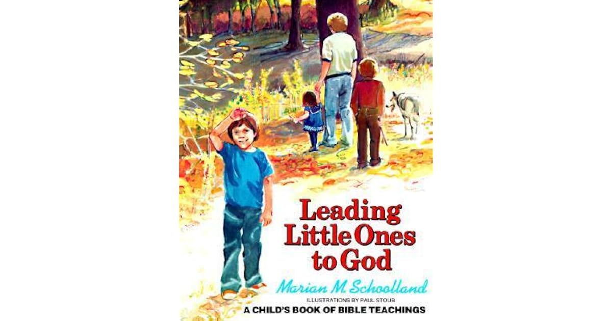 Leading Little Ones to God A Child's Book of Bible