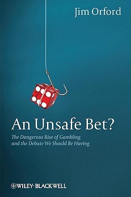 An Unsafe Bet?: The Dangerous Rise of Gambling and the Debate We Should Be Having (Paperback)