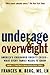 Underage and Overweight: America's Childhood Obesity Epidemic--What Every Parent Needs to Know