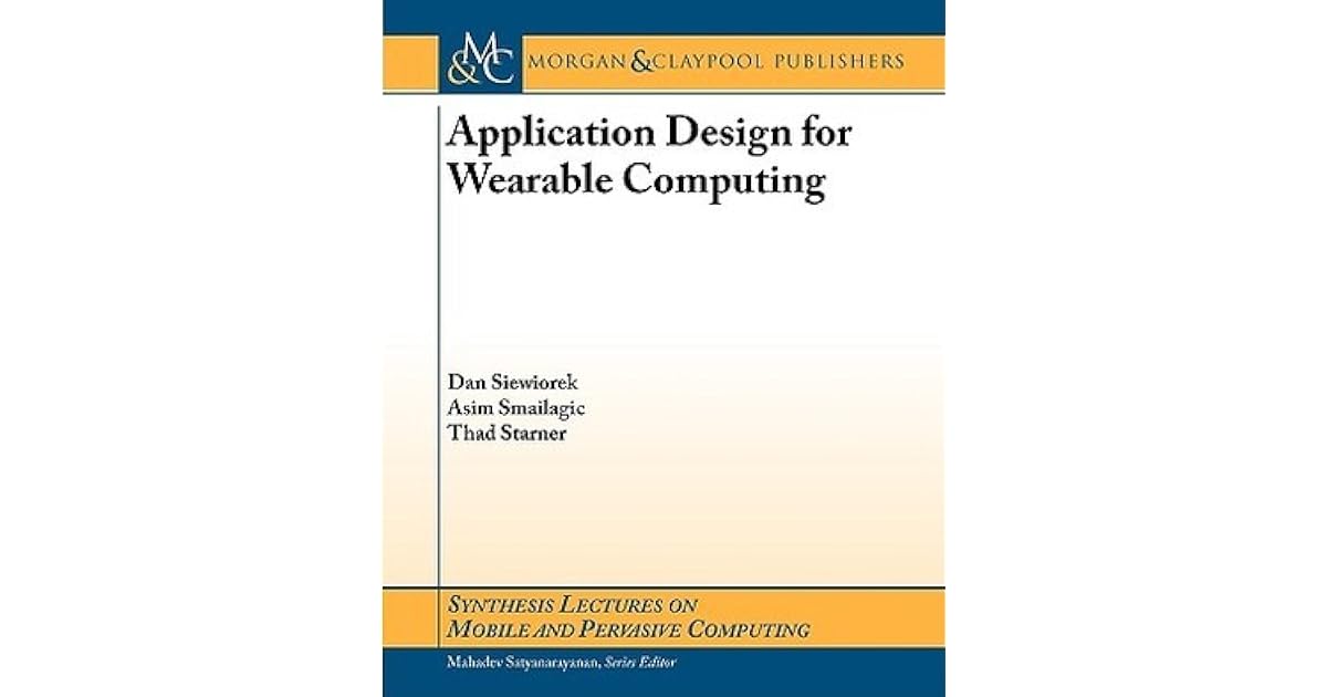 Application Design For Wearable Computing By Dan Siewiorek