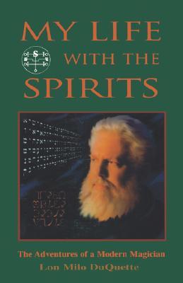 My Life With the Spirits: The Adventures of a Modern Magician (Paperback)